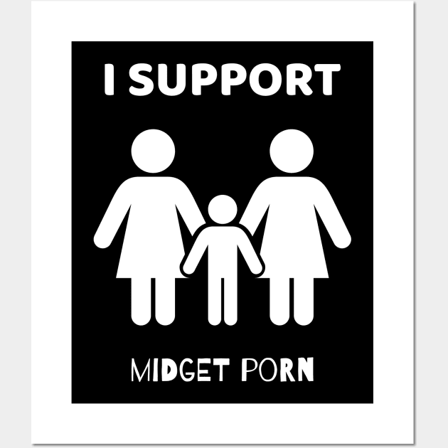 I Support Midget Porn - Porn - Posters and Art Prints | TeePublic