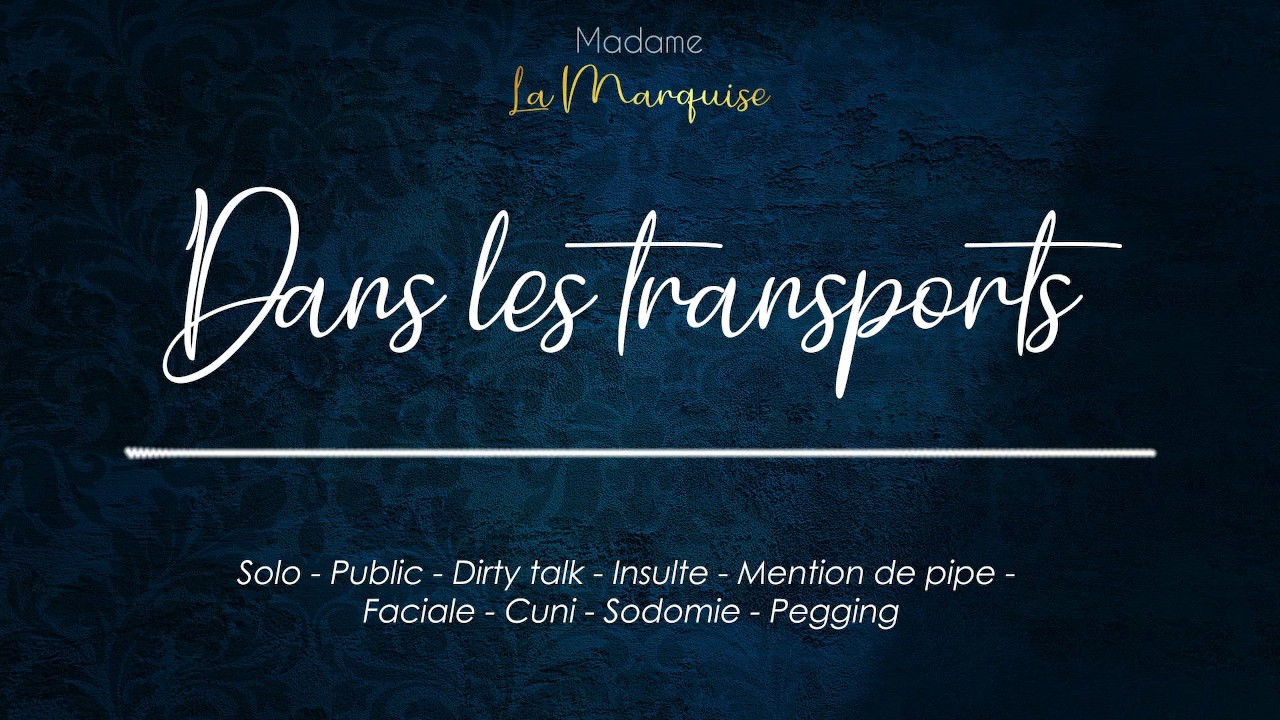 Excite-toi Dans Les Transports, Personne Ne Le Saura [audio Porn ...