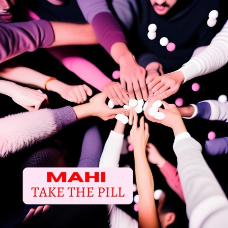 Mahi - Take The Pill MP3 Download & Lyrics | Boomplay