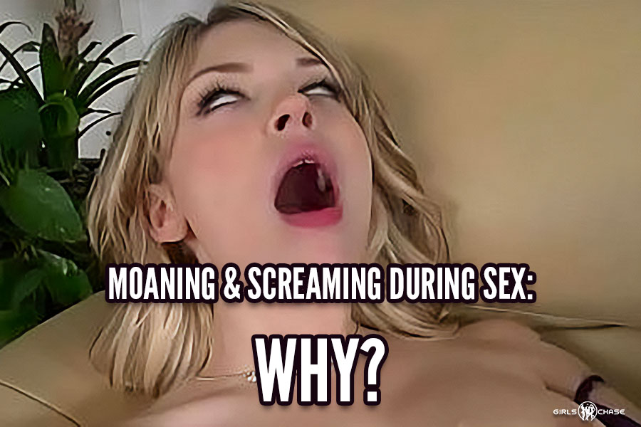 Why Do Women Scream During Orgasm? | Girls Chase