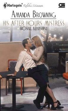 Bossku, Kekasihku | His After-Hours Mistress by Amanda Browning ...