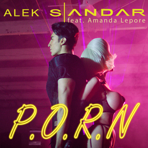 Stream Alek Sandar - P.O.R.N. (feat. Amanda Lepore) by AlekSandar ...