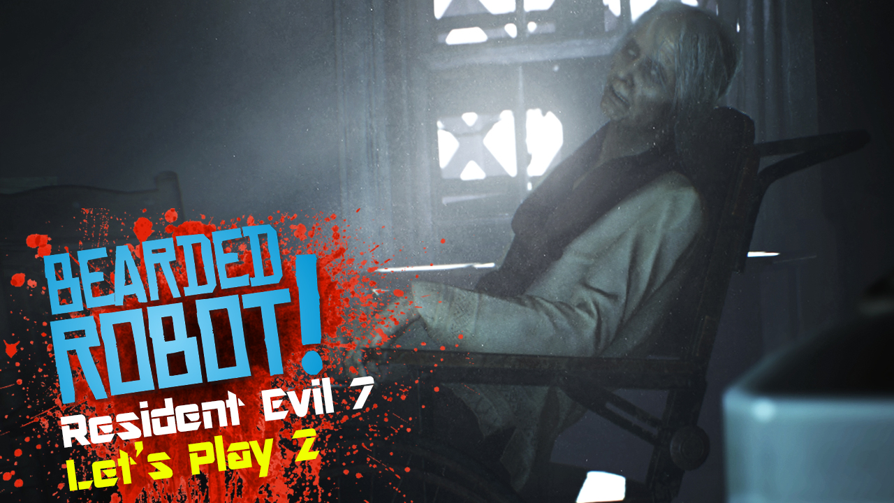 Episode 2 of our Resident Evil 7 – Let's Play! – Bearded Robot