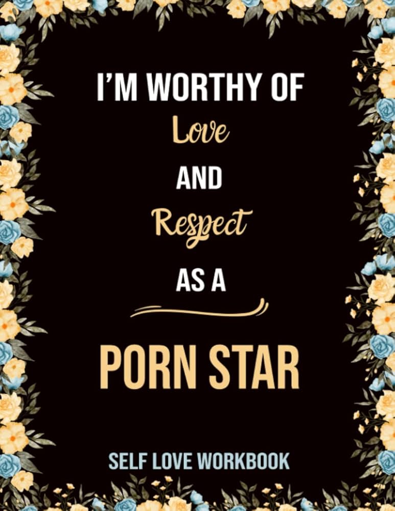 Amazon.com: I'm Worthy of Love and Respect As a Porn star: Self ...