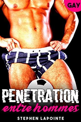 Pénétration entre Hommes: (Histoire Porno Gay, Hardcore ...