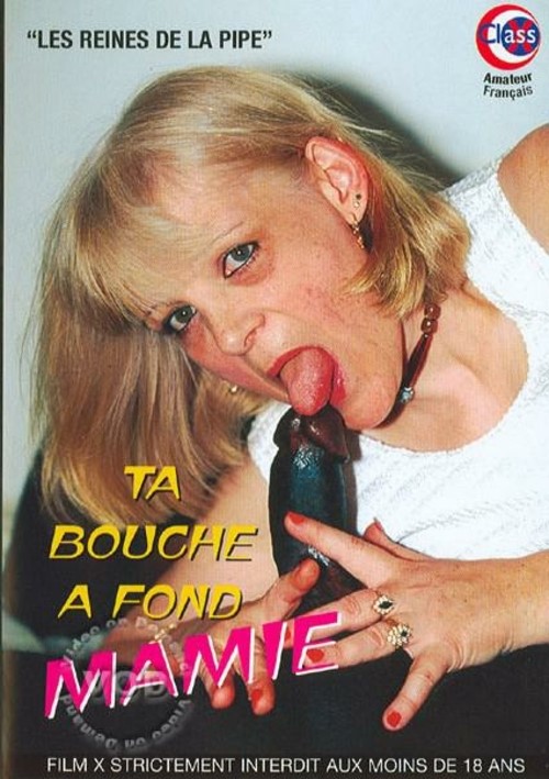 Ta Bouche A Fond - Mamie | X Number 1 | Adult DVD Empire