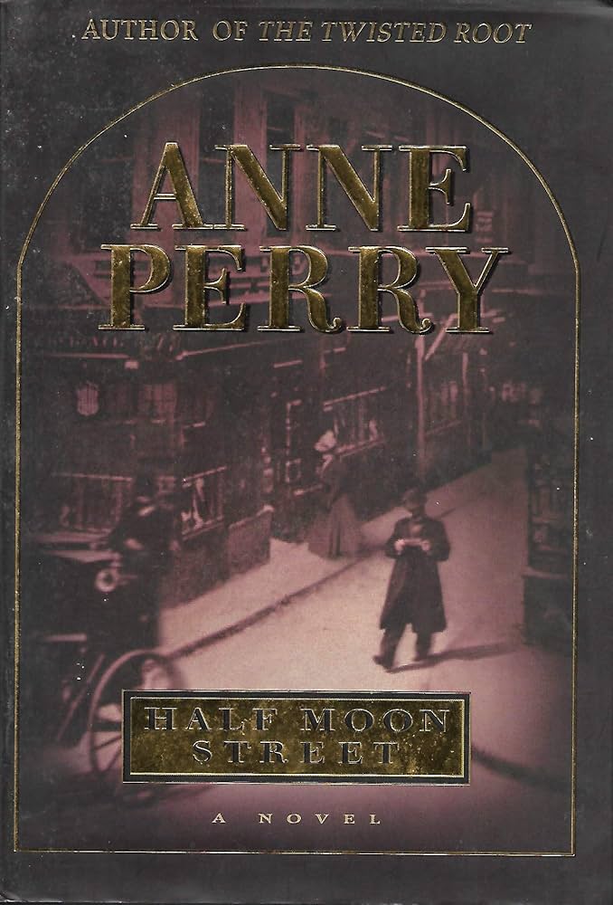 Half Moon Street (Charlotte & Thomas Pitt Novels): Perry, Anne ...