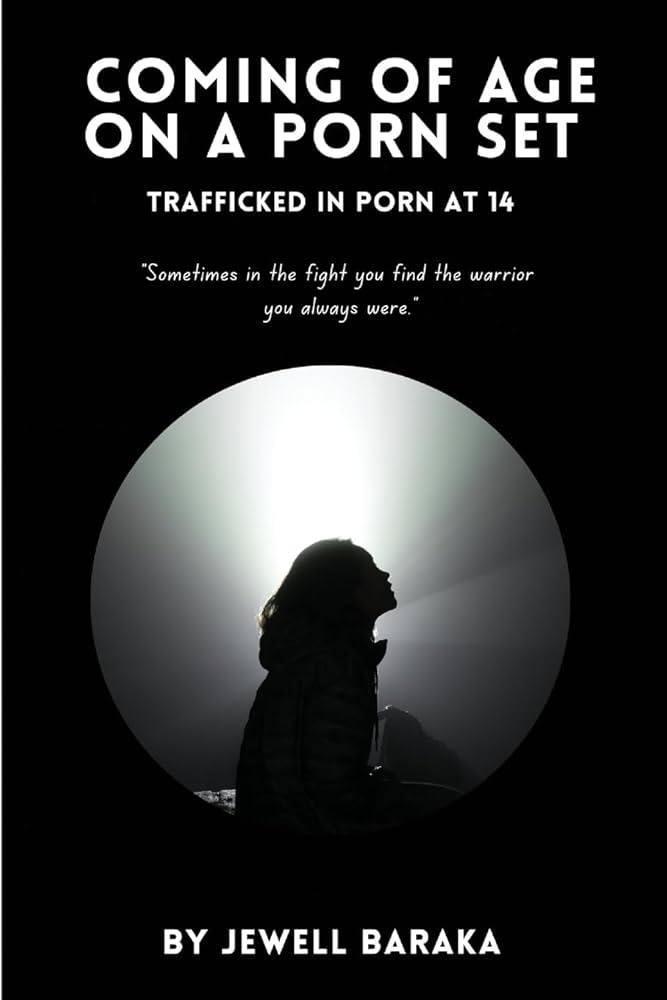 Coming of Age on a Porn Set: Trafficked in Porn at 14: Baraka ...