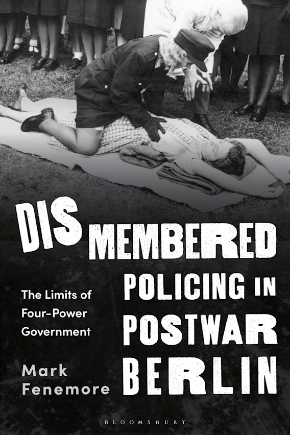 Dismembered Policing in Postwar Berlin: The Limits of Four-Power ...