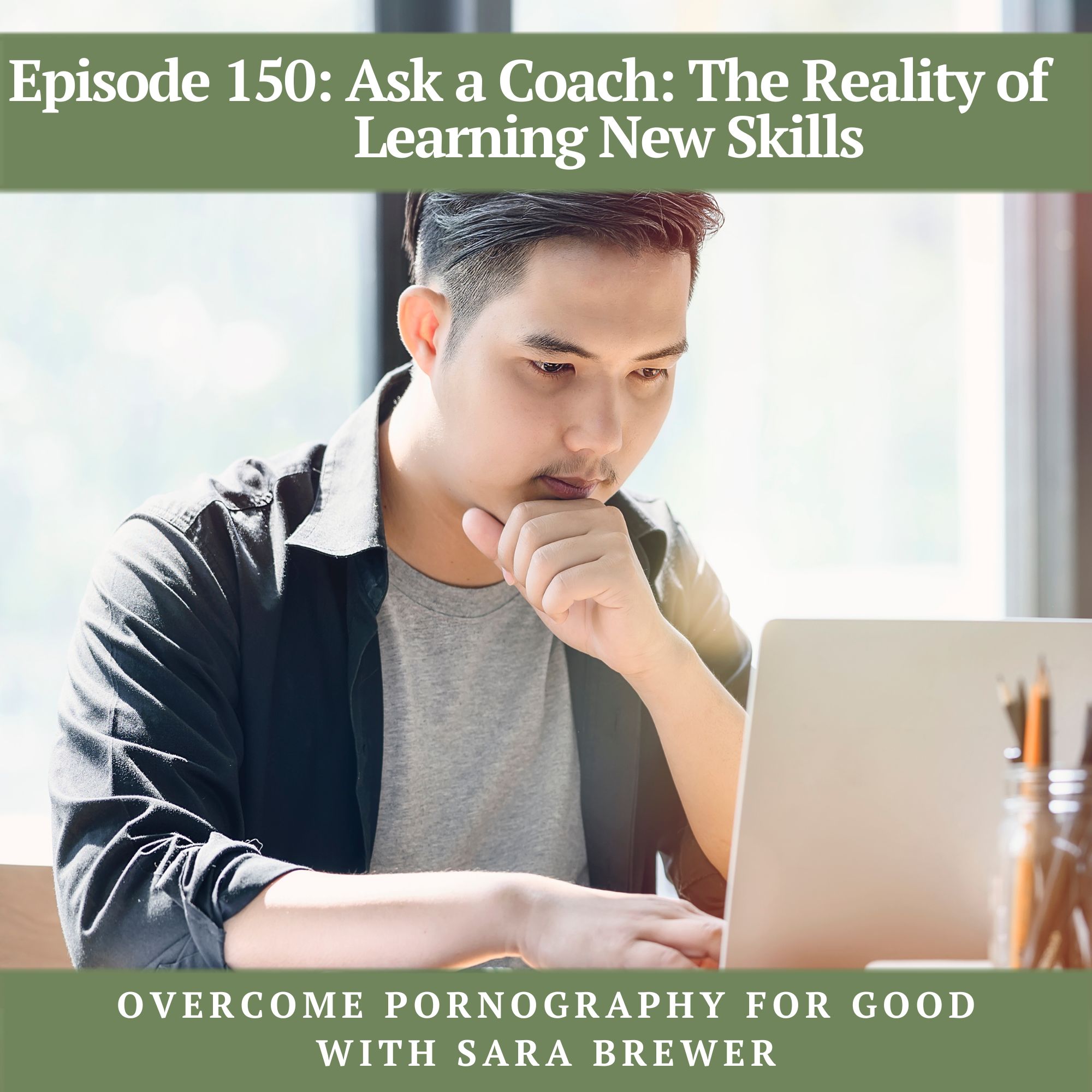 Episode 150: Ask a Coach: The Reality of Learning New Skills