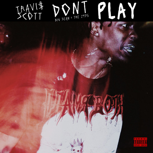 Listen to Travi$ Scott Ft. Big Sean + The 1975 - Don't Play by ...