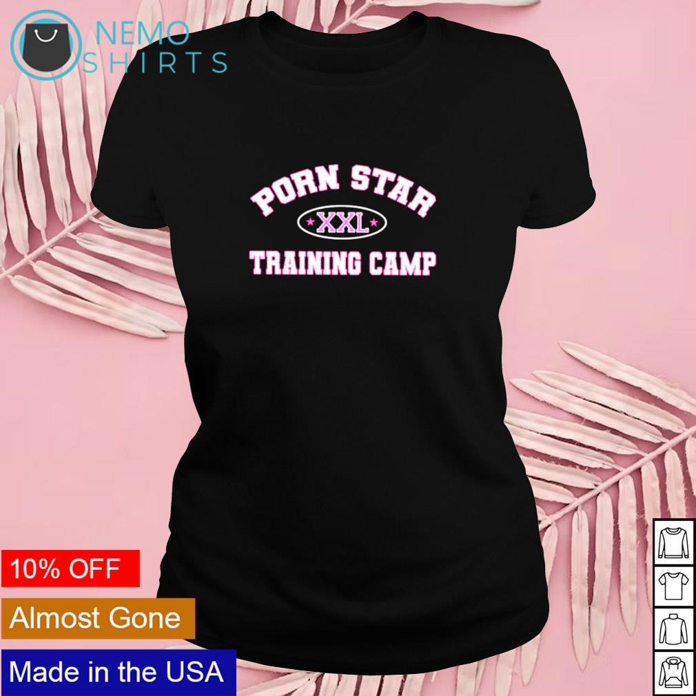 Porn star training camp XXL shirt, hoodie, sweater and v-neck t-shirt