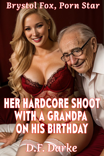 Brystol Fox, Porn Star: Her Hardcore Shoot with a Grandpa on His ...