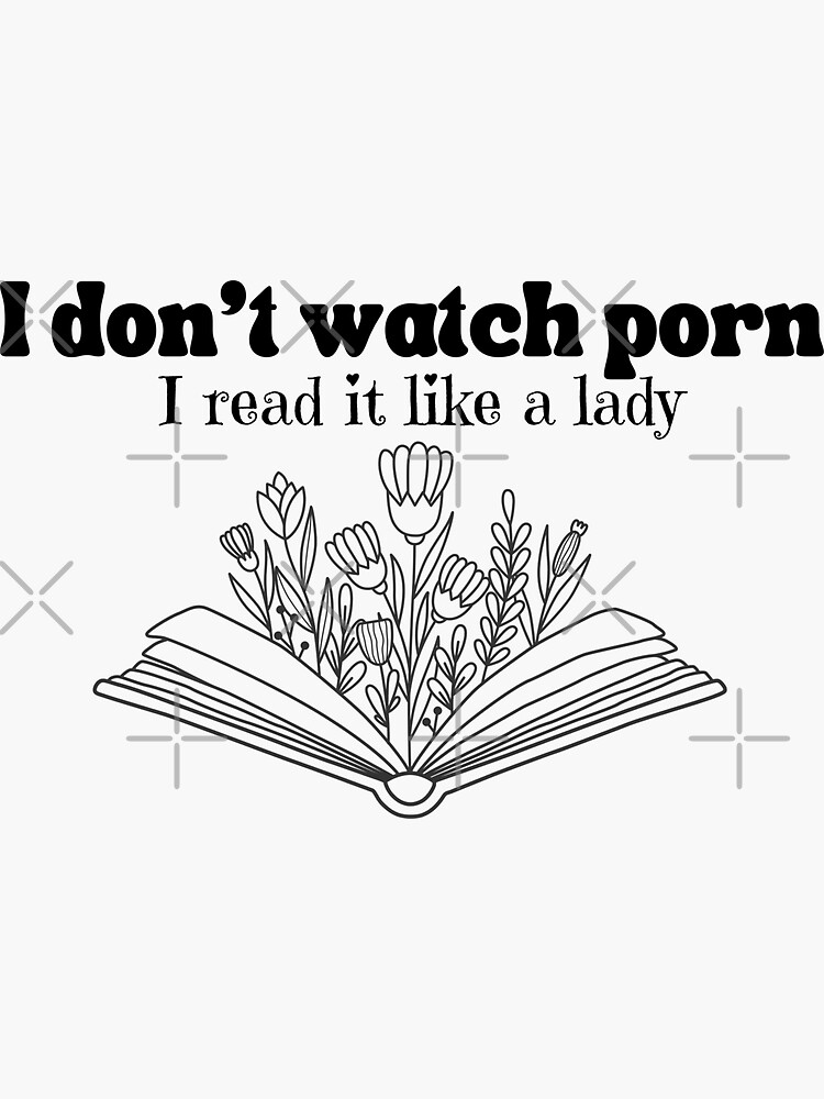 I dont watch porn i read it like a lady T-shirt 