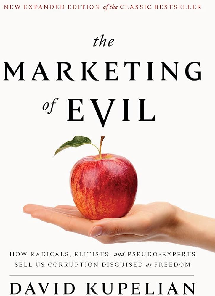 The Marketing of Evil: How Radicals, Elitists, and Pseudo-Experts ...