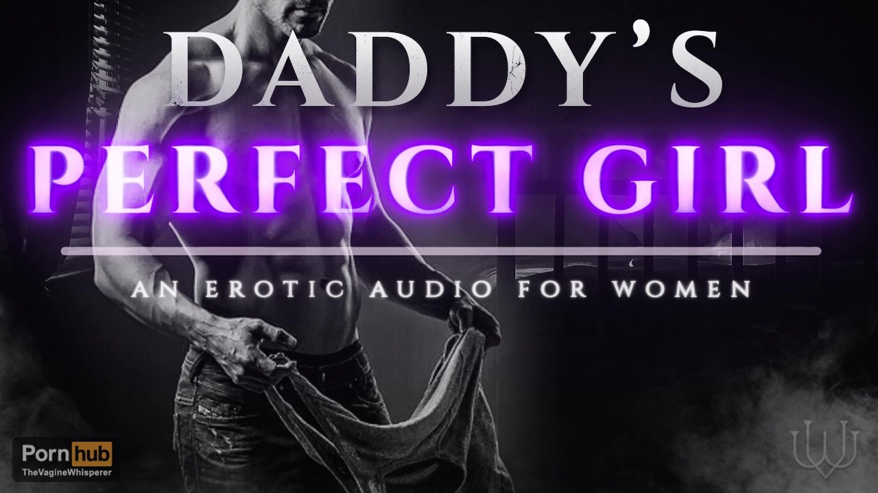 Daddy's Perfect Girl: from Oral to Deep Pussy Pounding, a Story of ...