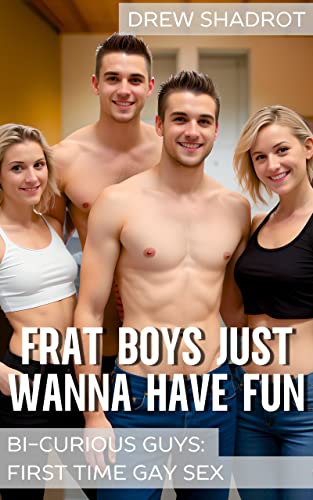 Frat Boys Just Wanna Have Fun (Bi Curious Porn - First Time Gay ...
