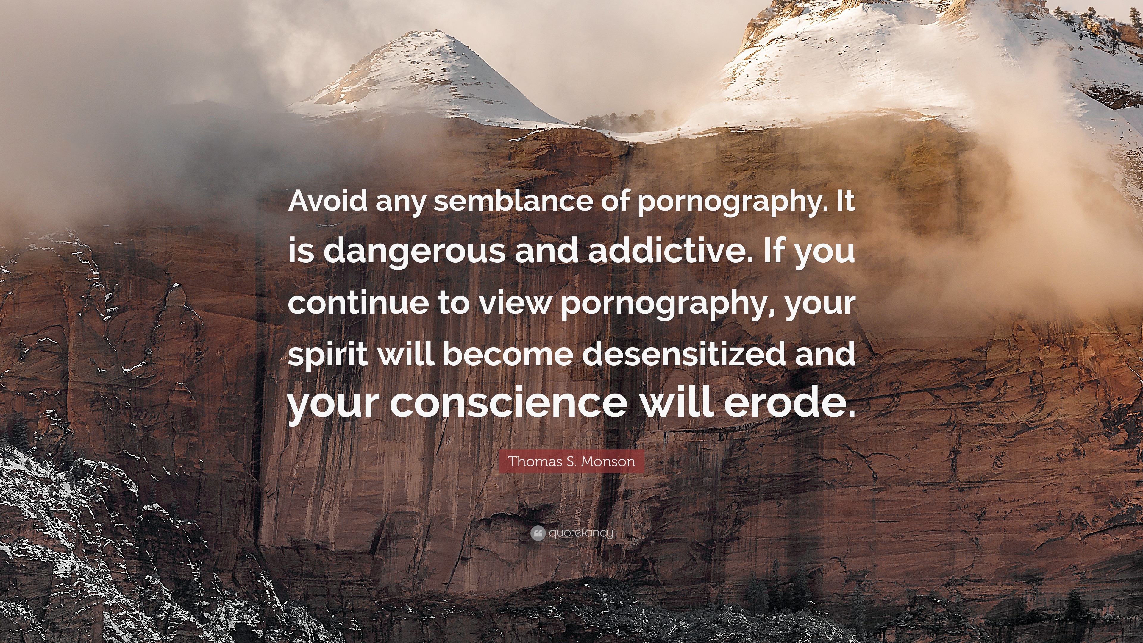 Thomas S. Monson Quote: “Avoid any semblance of pornography. It is ...