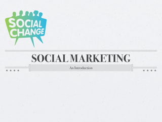 An Introduction to Social Marketing presented by Kelly Evans at ...