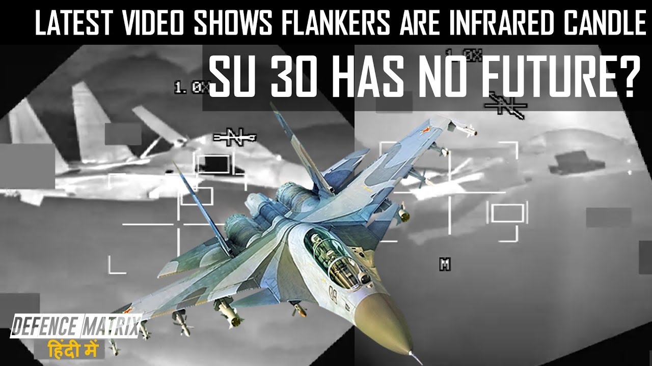 Su 30 Has no Future? | Latest Video shows flankers are IR Candle ...