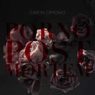 Download Caron Dimonio album songs: Porno Post Mortem | Boomplay Music