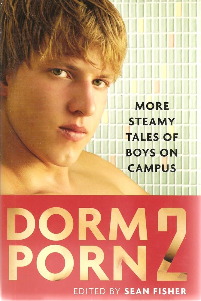 Dorm Porn 2: More Steamy Tales of Boys on Campus (HARDBOUND): Sean ...