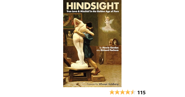 Hindsight: True Love & Mischief in the Golden Age of Porn: Howie ...