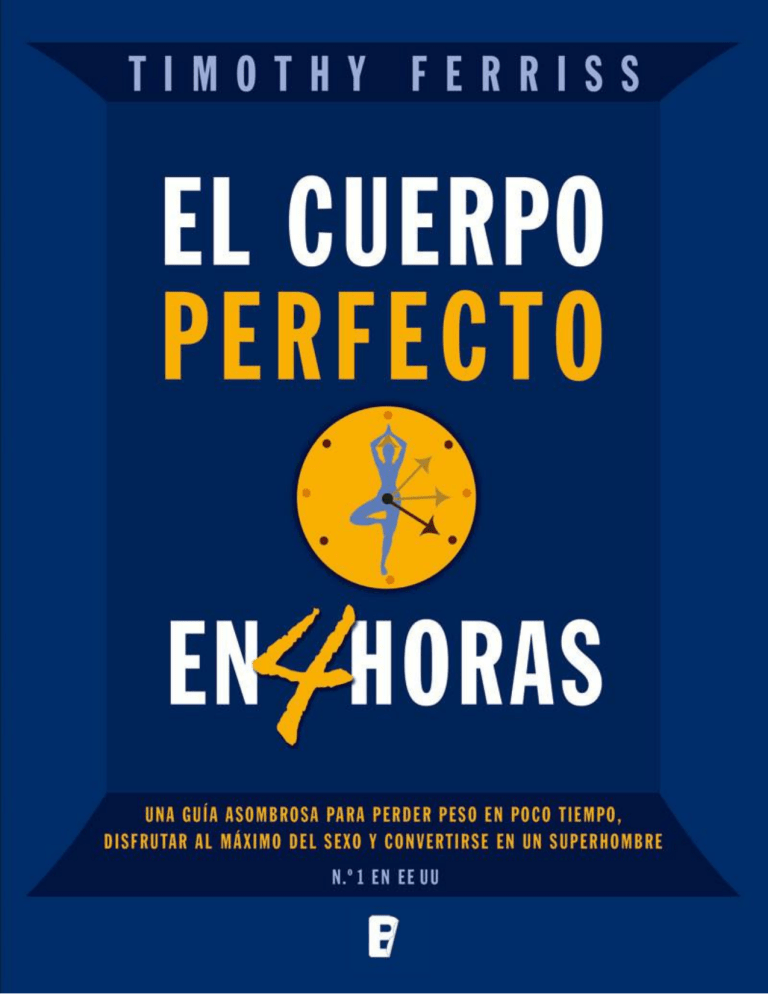 El cuerpo perfecto en 4 horas - Timothy Ferriss