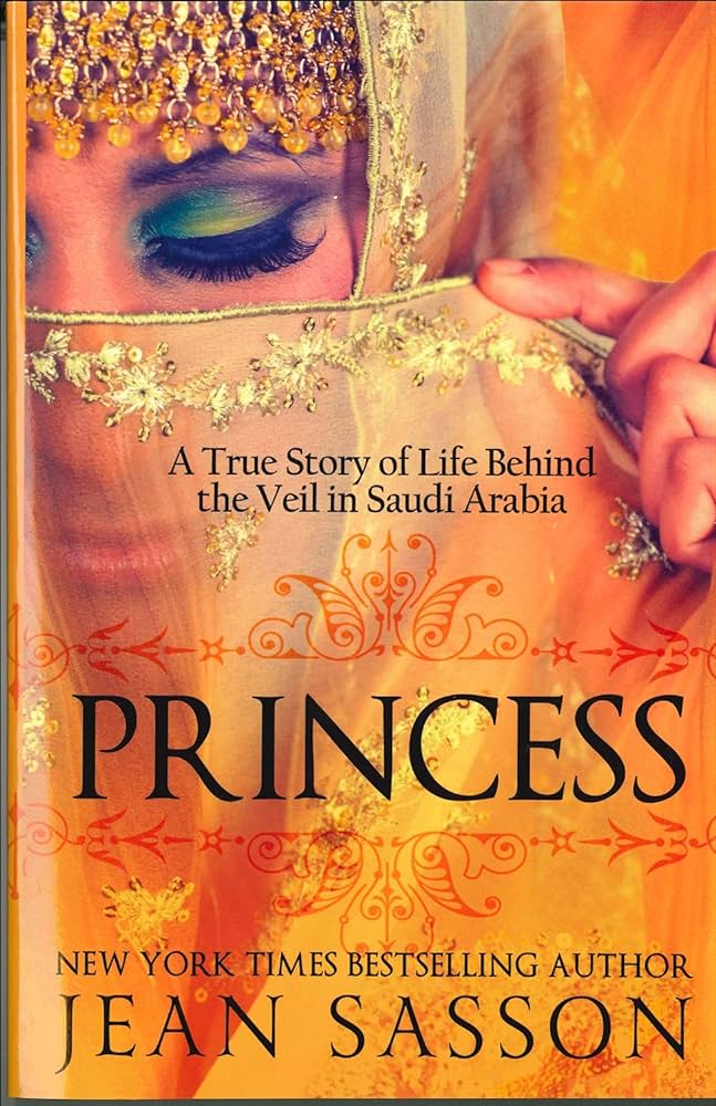 Princess: A True Story of Life Behind the Veil in Saudi Arab ...