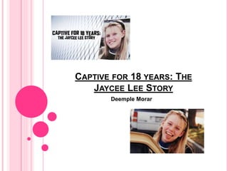 Captive For 18 Years: The Jaycee Lee Story | PPT