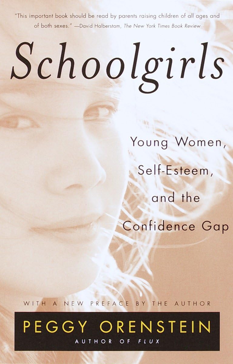 Schoolgirls: Young Women, Self Esteem, and the Confidence Gap ...