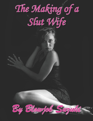 The Making of a Slut Wife: Hotwife Story about Joining an amateur ...