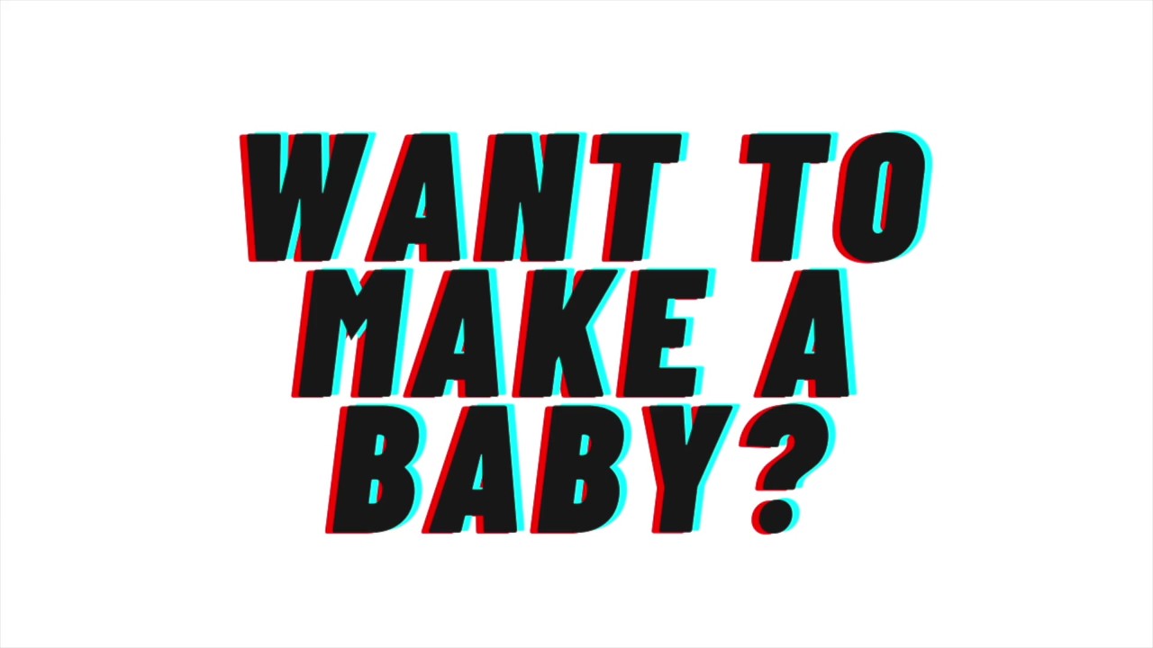 AUDIO: want to make a Baby? - Pornhub.com
