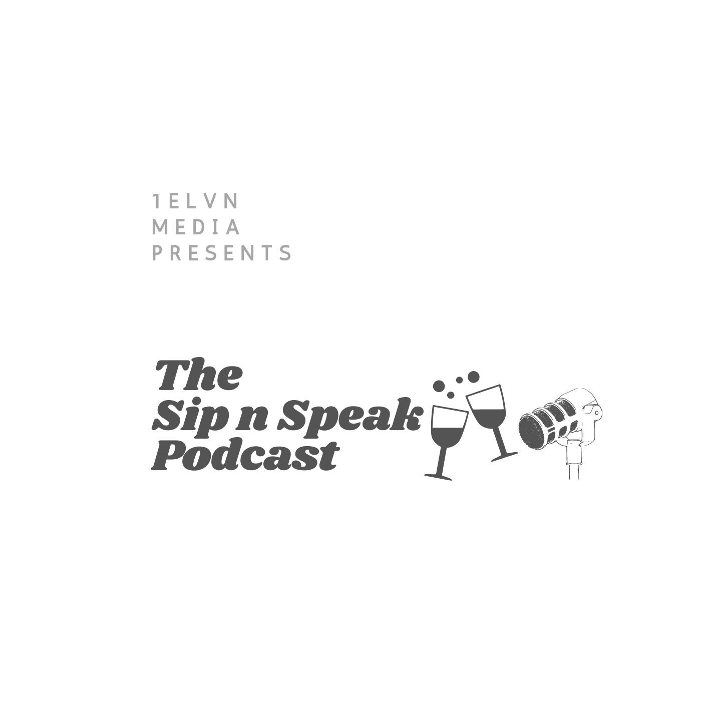 The Sip n Speak Podcast | 1Elvn Media