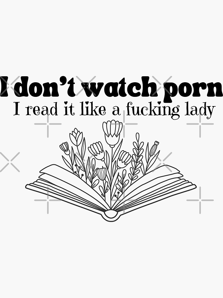 I dont watch porn i read it like a f'ing lady T-shirt 