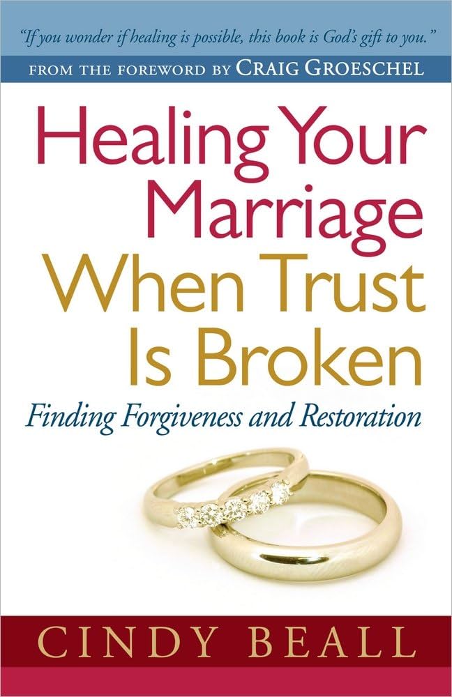 Healing Your Marriage When Trust Is Broken: Finding Forgiveness ...