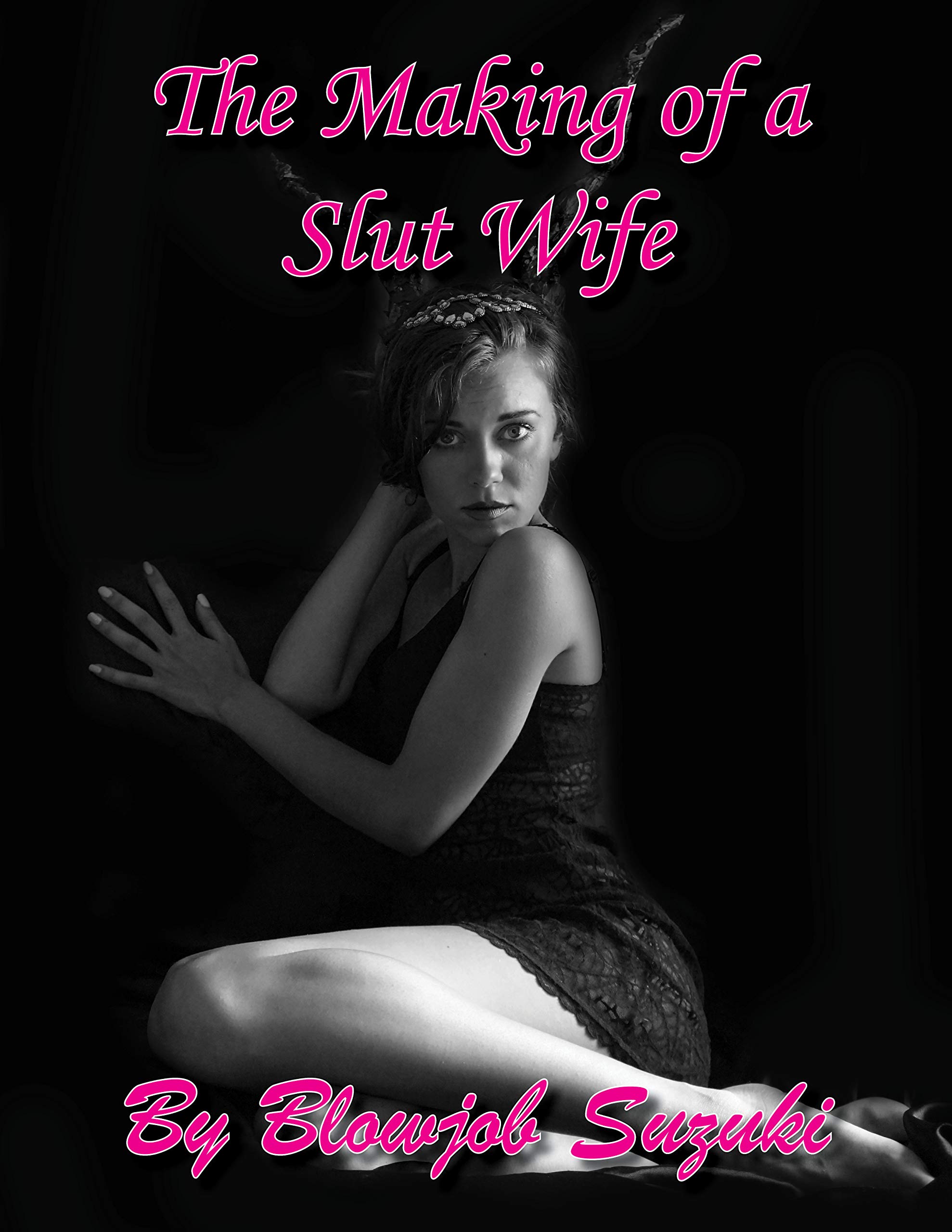 The Making of a Slut Wife: Hotwife Story about Joining an amateur ...