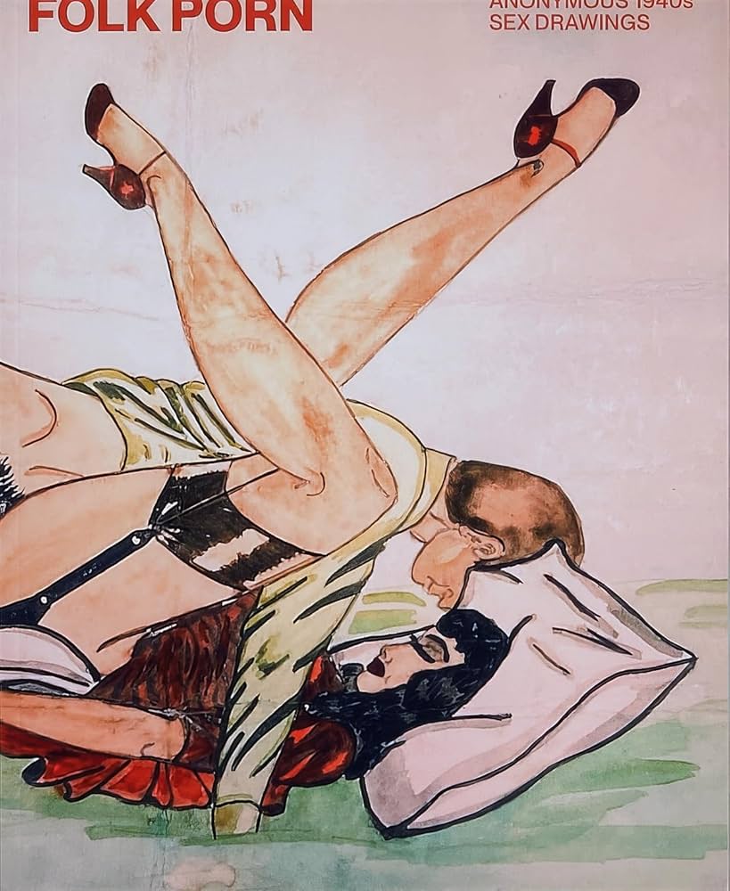 FOLK PORN: Anonymous 1940s Sex Drawings: Anonymous, Gingeras ...