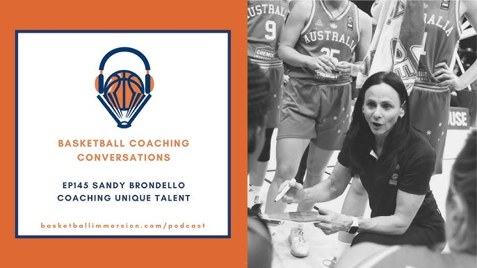 The Basketball Podcast: EP145 Sandy Brondello on Coaching Unique ...