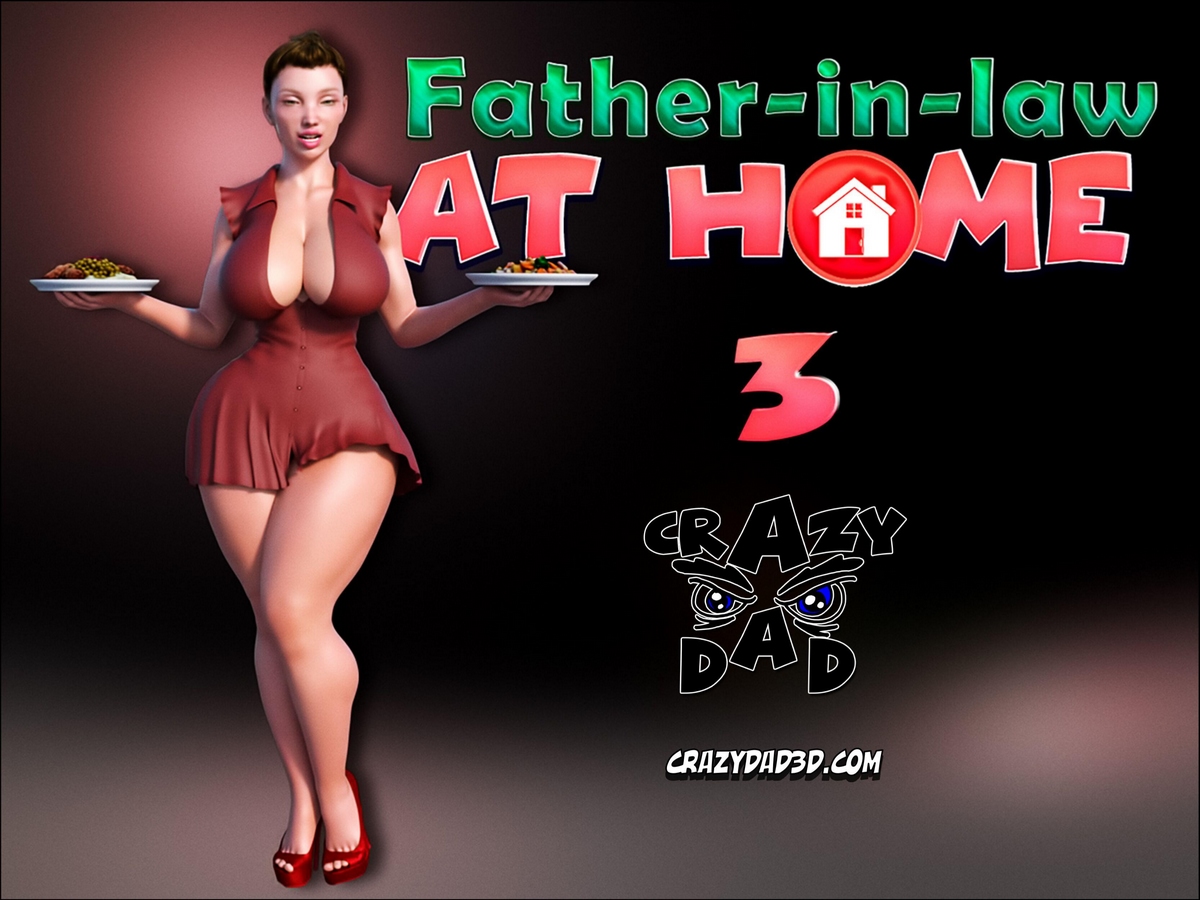 Father-in-Law at Home Part 3- CrazyDad3D - Porn Cartoon Comics