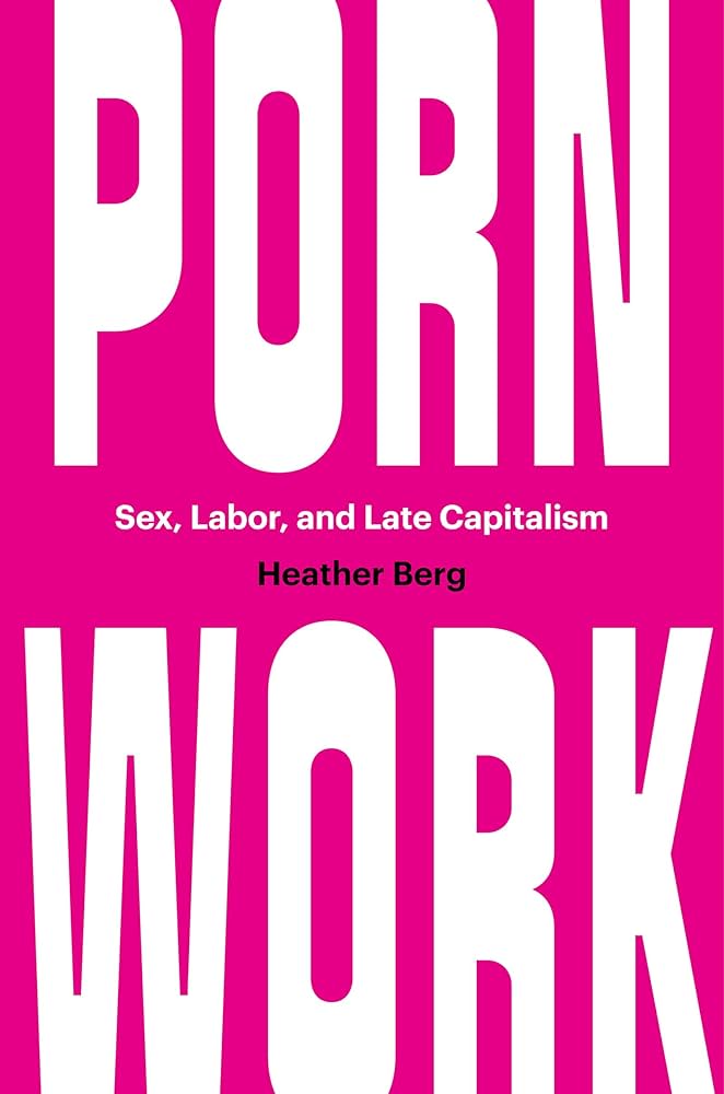 Porn Work: Sex, Labor, and Late Capitalism ... - Amazon.com