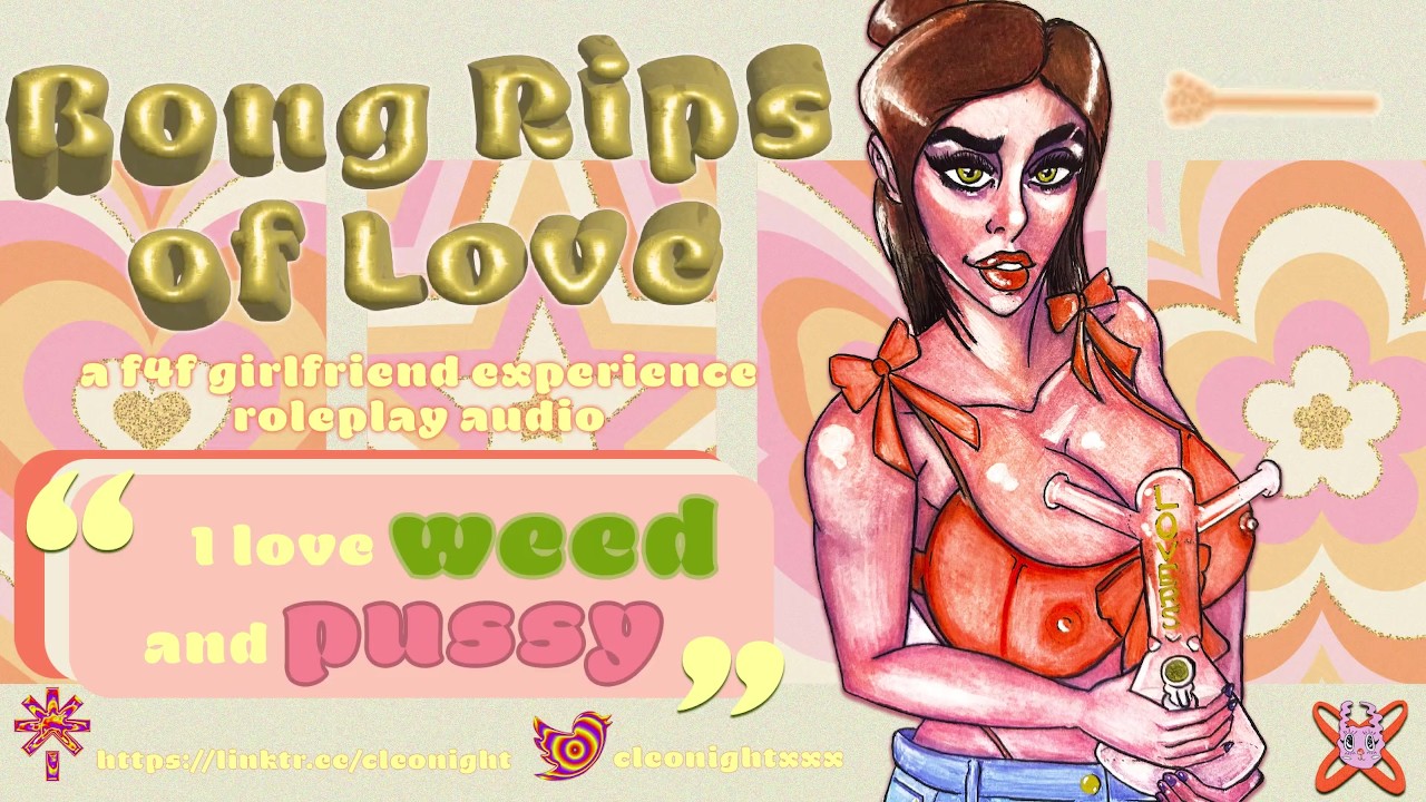 BONG RIPS OF LOVE!! (WEED N PUSSY) - F4F AUDIO - [smoke and Chill ...