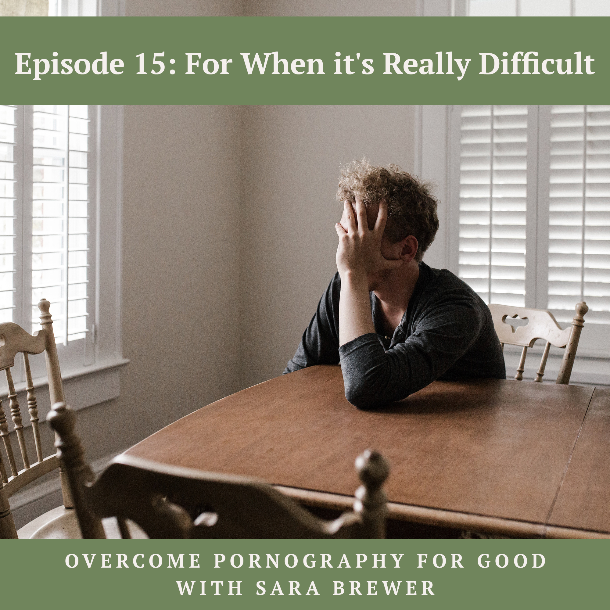 Episode 15: For When it's Really Difficult