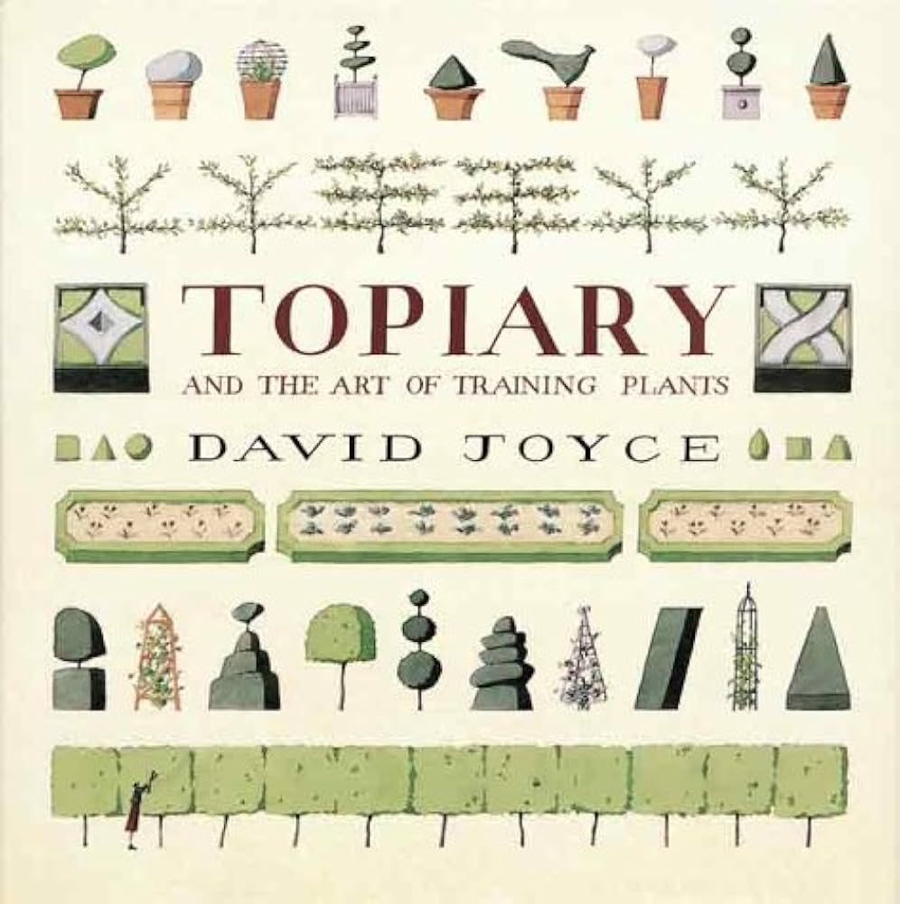 Topiary and the Art of Training Plants: Joyce, David, Stoddart ...