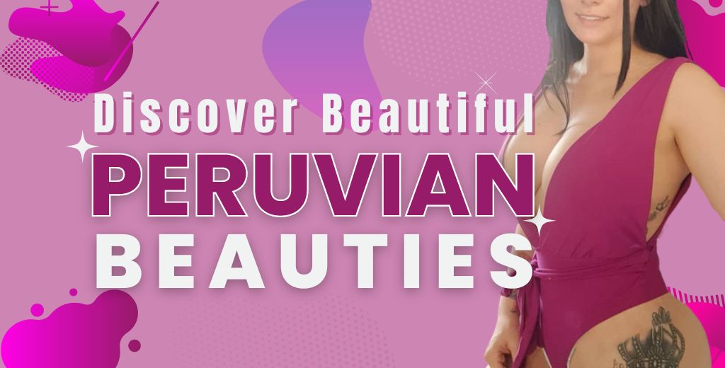 Find The Most Beautiful Peruvian Beauties! -