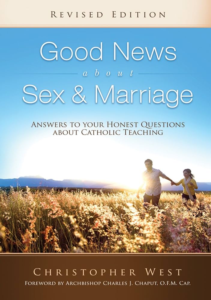 Good News About Sex & Marriage (Revised Edition): Answers to Your ...