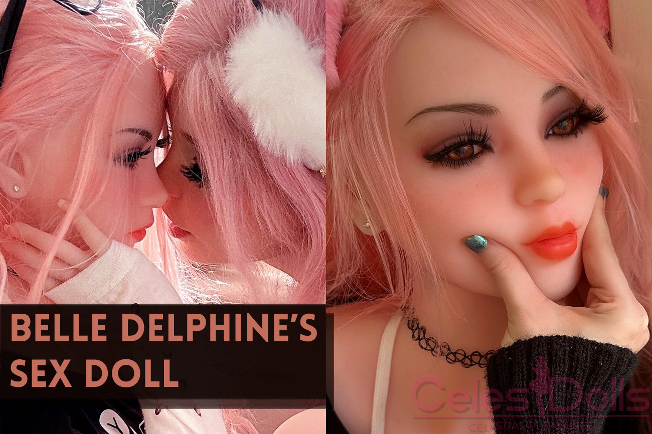 Belle Delphine Releases Custom Sex Doll of Herself? - CelesDolls