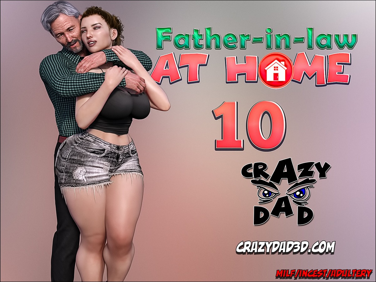 Father-in-Law at Home Part 10- CrazyDad | 18+ Porn Comics