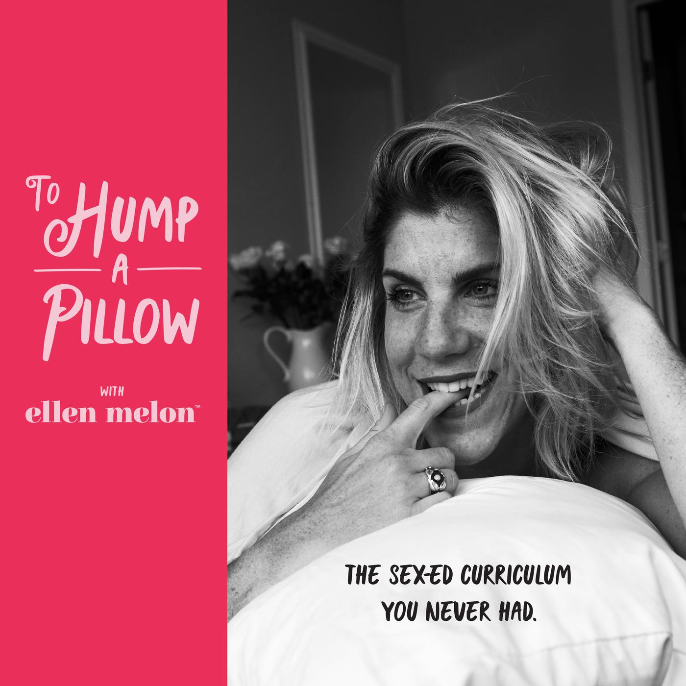 To Hump A Pillow with Coach Ellen Melon (podcast) - Coach Ellen ...