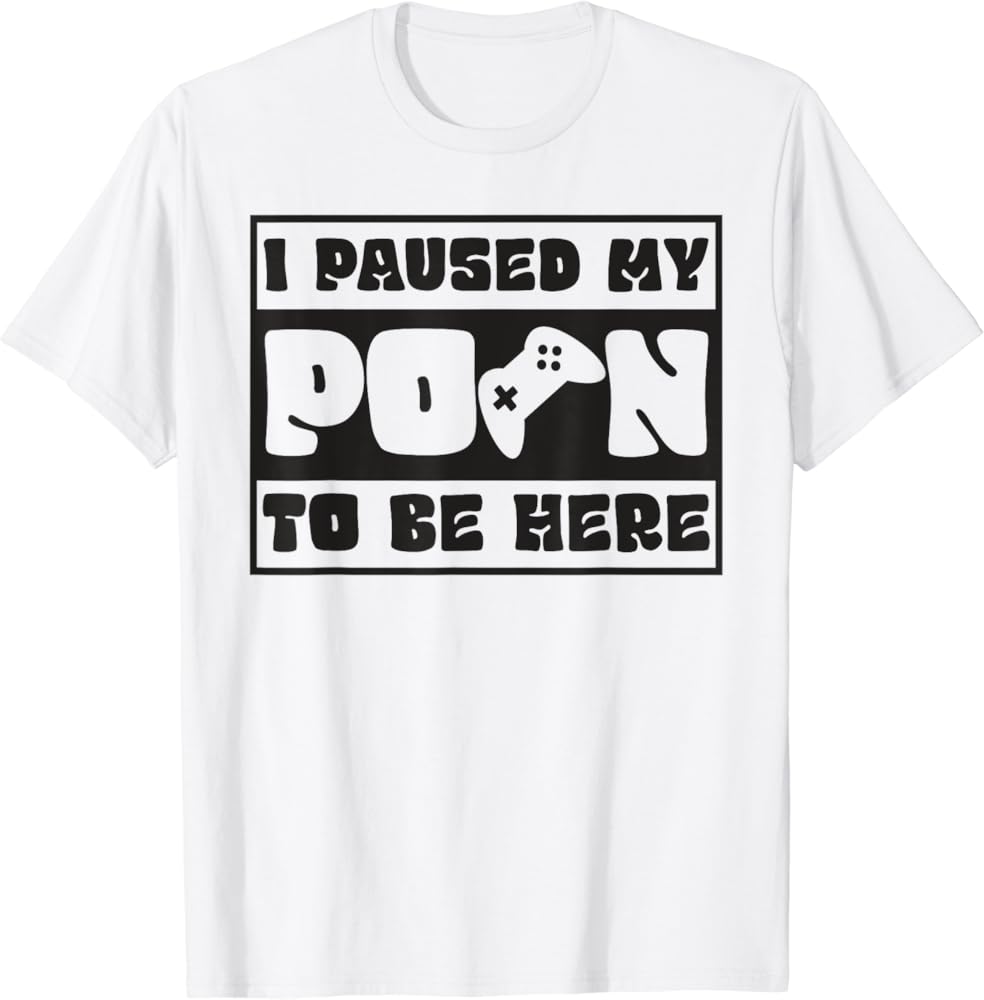 Amazon.com: I Pause My Porn To Be Hear Gaming Controller T-Shirt ...